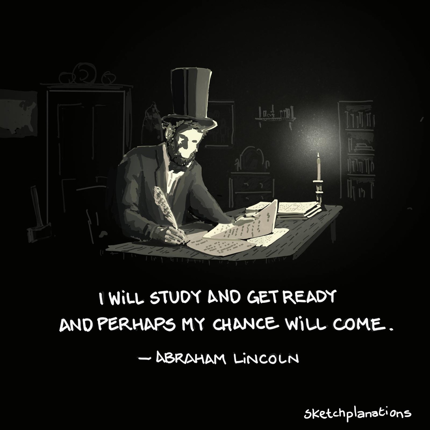“I will study and get ready and perhaps my chance will come” — Abraham Lincoln quote. Inspirational quote about preparation, patience, hard work, self-improvement and being ready for opportunity